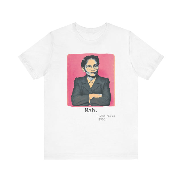 Nah. Rosa Parks 1955 T-shirt, Social Justice T-Shirt