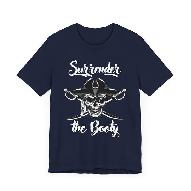 Surrender the Booty Tshirt, Pirate Tshirt, Nautical Tshirt, Boating Tshirt, Boater Gift, Sailing Gift, Fathers Day Gift, Funny Tshirt gift