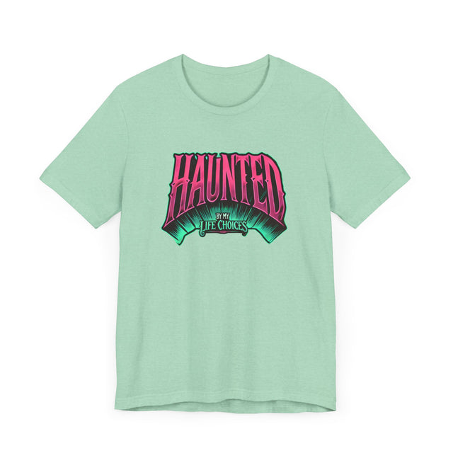 Haunted by my life choices T-shirt, Halloween Shirt