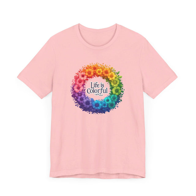 Life is Colorful T-shirt, Pride Shirt, Nature Lover Tee
