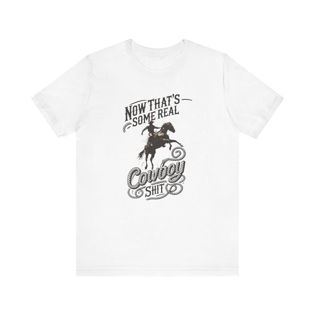 Now That's Some Real Cowboy Shit tshirt, Funny Cowboy Tshirt