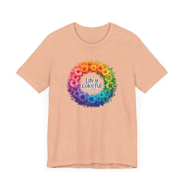 Life is Colorful T-shirt, Pride Shirt, Nature Lover Tee