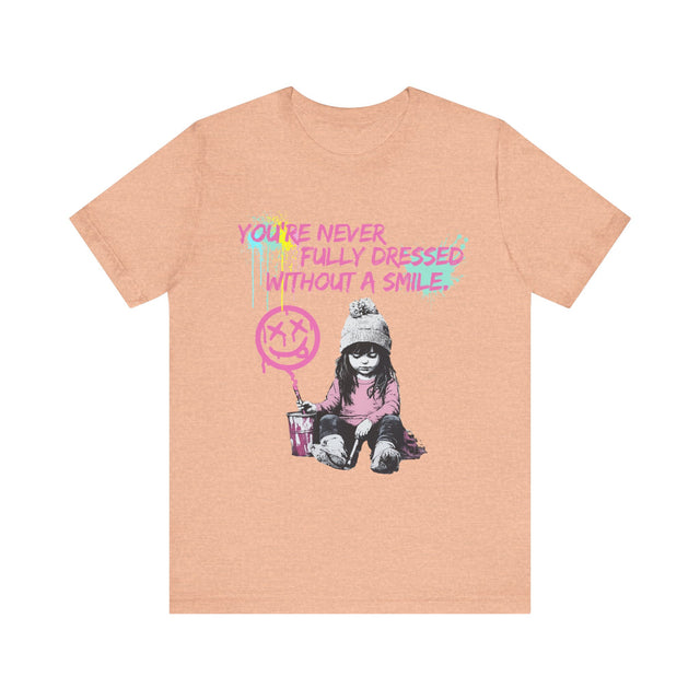 You're never fully dressed without a smile tshirt, street art tshirt, grafitti tee