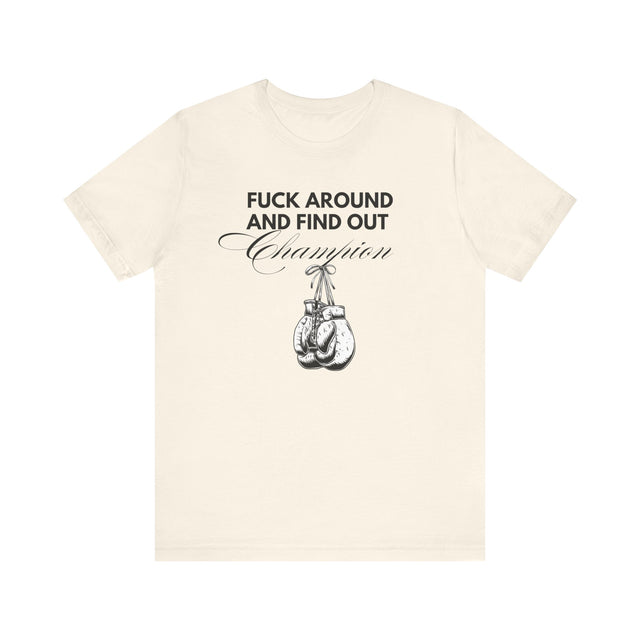 F* Around and Find Out Champion tshirt, funny tshirt, sarcastic tshirt