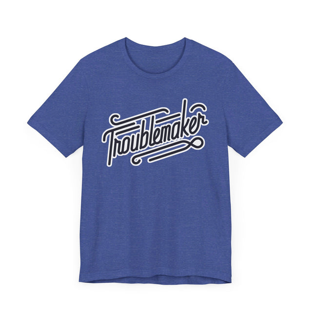 Troublemaker T-Shirt