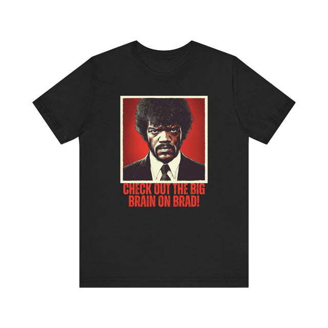 Check out the big brain on Brad! Tshirt, Movie Quote Tshirt