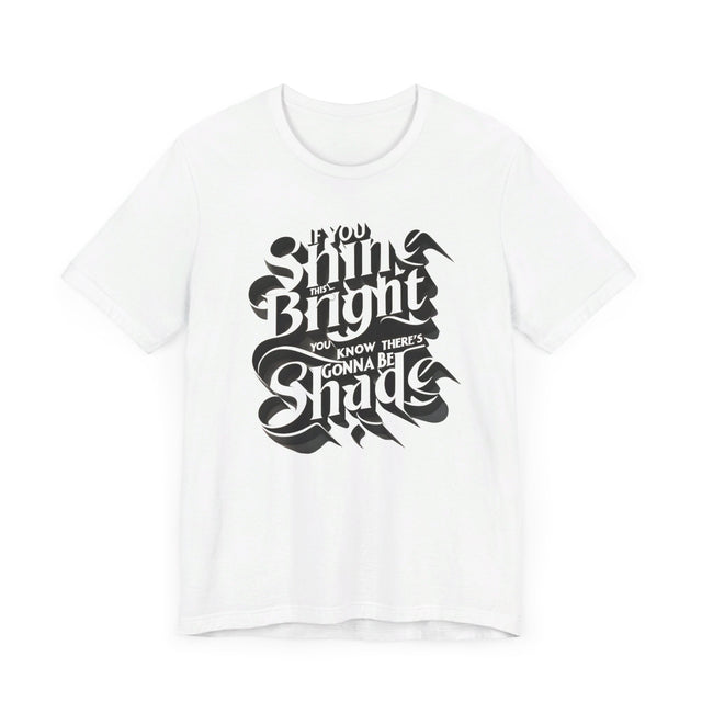 If You Shine This Bright You Know There's Gonna Be Shade T-shirt, Drag Race Top, Pride Parade Tee