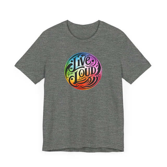 Live Loud T-shirt, LGBTQ+ Tee, Pride Shirt