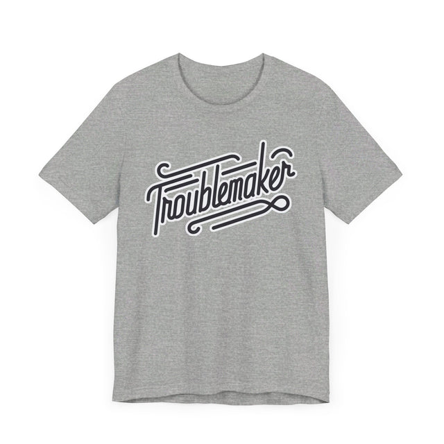 Troublemaker T-Shirt