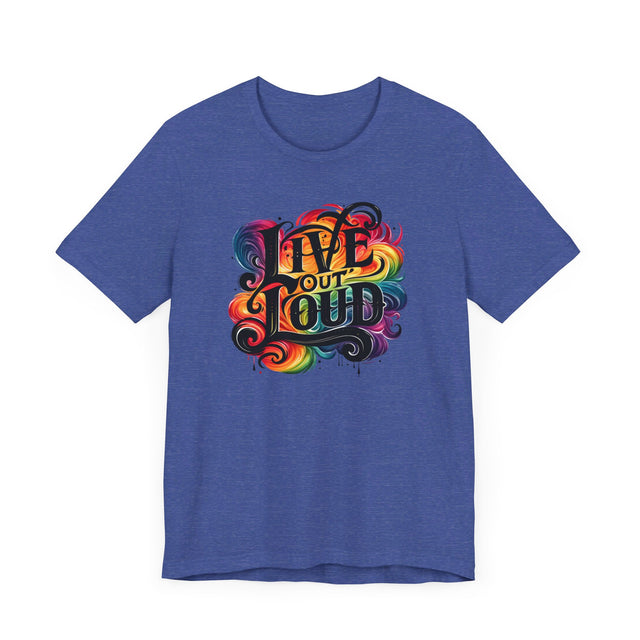 Live Out Loud T-shirt, LGBTQ+ Tee, Pride Shirt