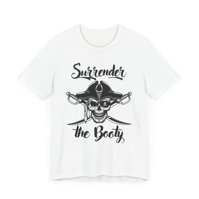 Surrender the Booty Tshirt, Pirate Tshirt, Nautical Tshirt, Boating Tshirt, Boater Gift, Sailing Gift, Fathers Day Gift, Funny Tshirt gift