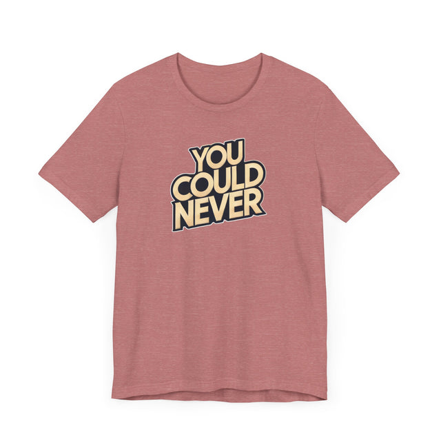 You Could Never T-shirt, Iconoclast Shirt
