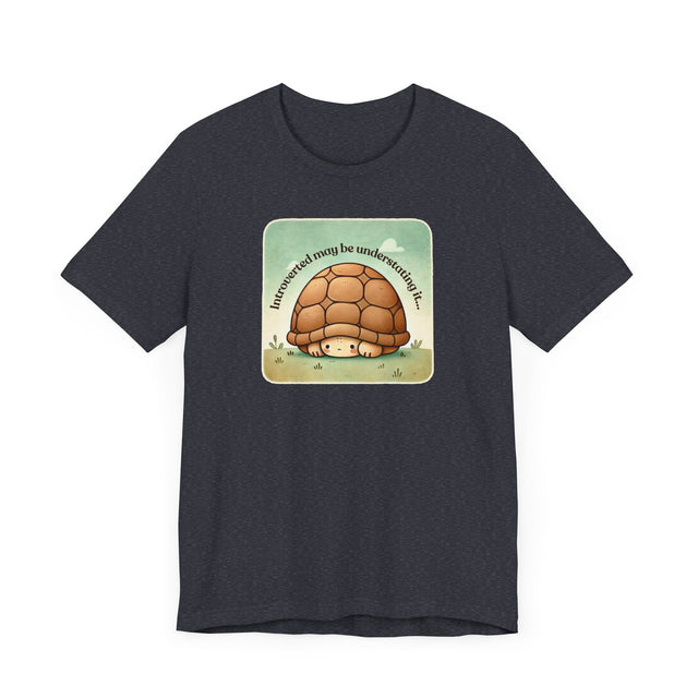 Introverted may be Understating it tee, Cute Turtle Tshirt, Introvert Shirt