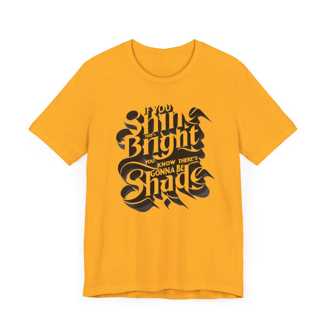 If You Shine This Bright You Know There's Gonna Be Shade T-shirt, Drag Race Top, Pride Parade Tee