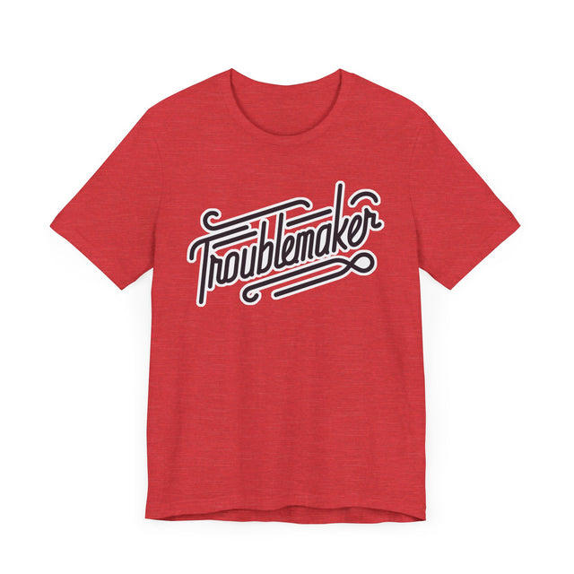 Troublemaker T-Shirt