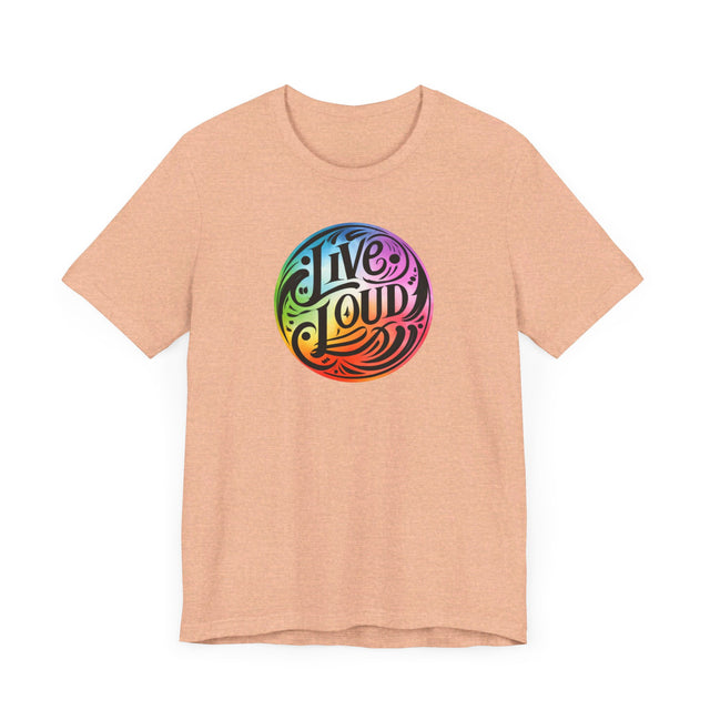Live Loud T-shirt, LGBTQ+ Tee, Pride Shirt