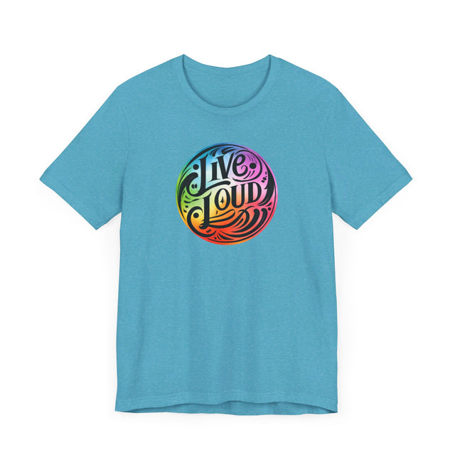 Live Loud T-shirt, LGBTQ+ Tee, Pride Shirt