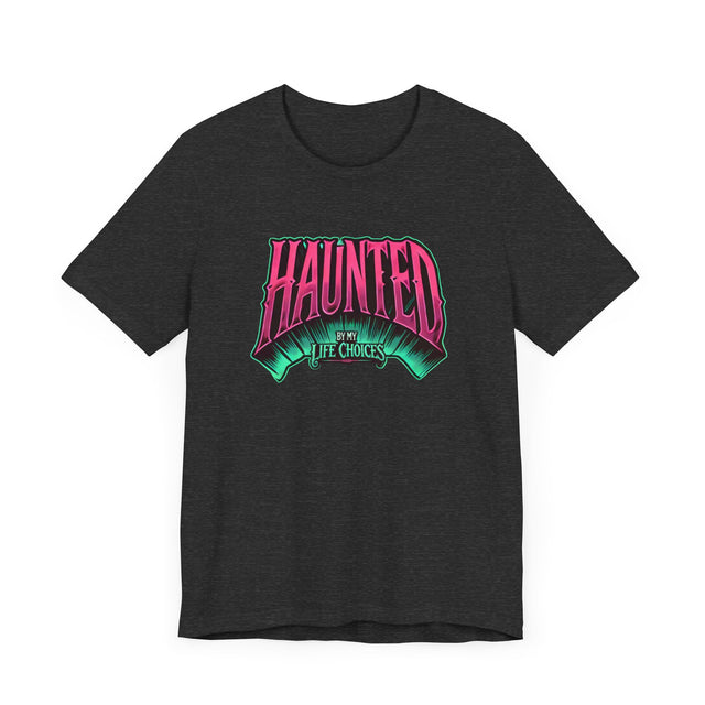 Haunted by my life choices T-shirt, Halloween Shirt