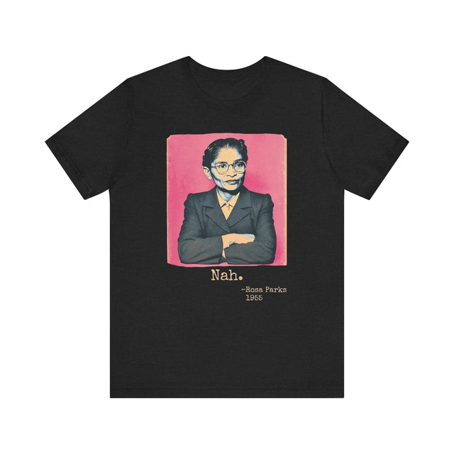 Nah. Rosa Parks 1955 T-shirt, Social Justice T-Shirt