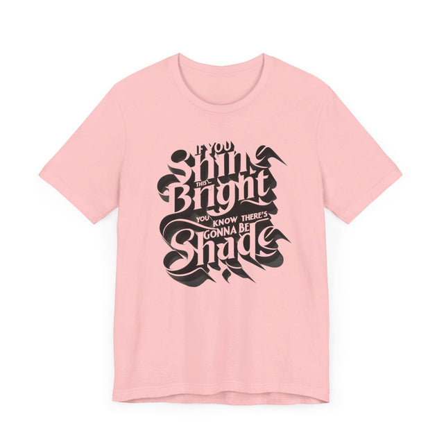 If You Shine This Bright You Know There's Gonna Be Shade T-shirt, Drag Race Top, Pride Parade Tee