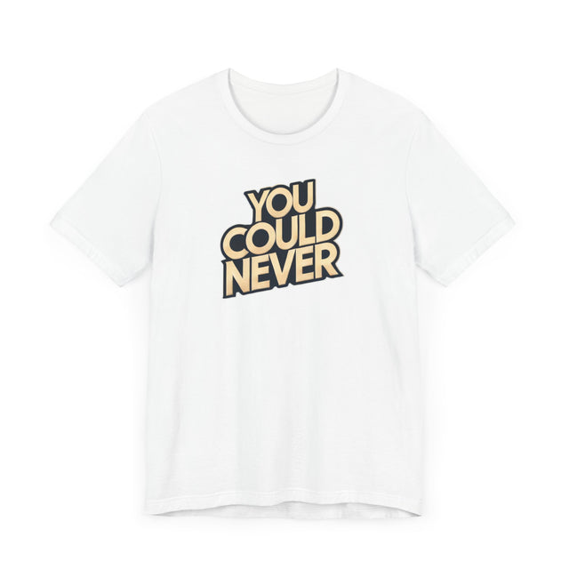 You Could Never T-shirt, Iconoclast Shirt