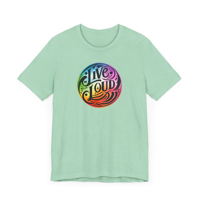 Live Loud T-shirt, LGBTQ+ Tee, Pride Shirt