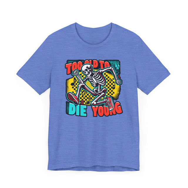 Too Old To Die Young Skanking Skeleton, Birthday Shirt