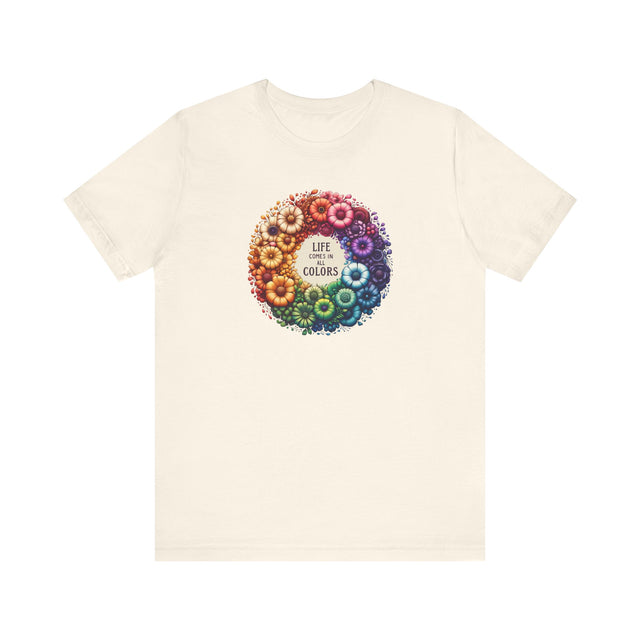 Life Comes in All Colors,Pride Shirt, Rainbow Flower T-shirt,Pride Parade T shirt,LGBTQ+,Queer