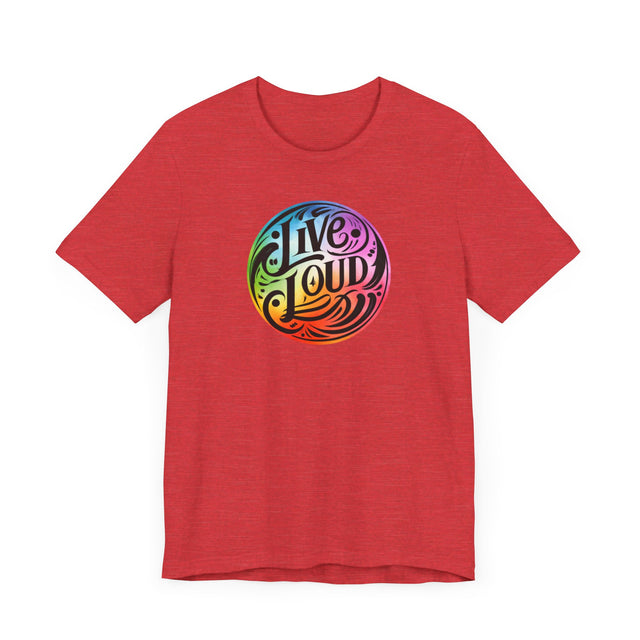 Live Loud T-shirt, LGBTQ+ Tee, Pride Shirt