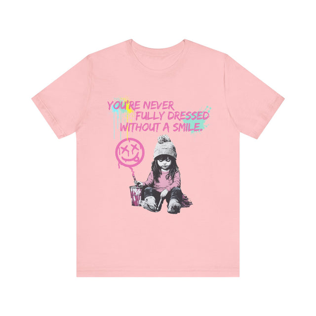You're never fully dressed without a smile tshirt, street art tshirt, grafitti tee