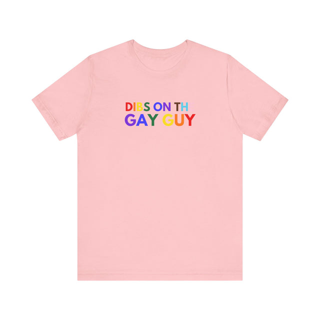 Dibs on the gay guy Tshirt, Gay Tee, LGBTQ+ shirt, Funny Gay Tee, Cute Gay tee, Gay shirt, Gay man tshirt, Pride Shirt, Gay Pride Tshirt