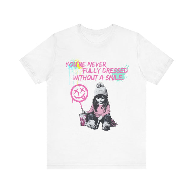 You're never fully dressed without a smile tshirt, street art tshirt, grafitti tee