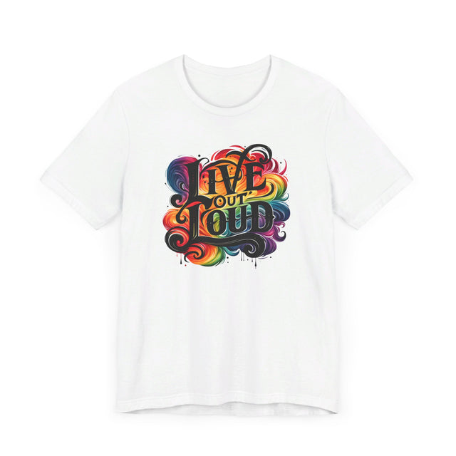 Live Out Loud T-shirt, LGBTQ+ Tee, Pride Shirt