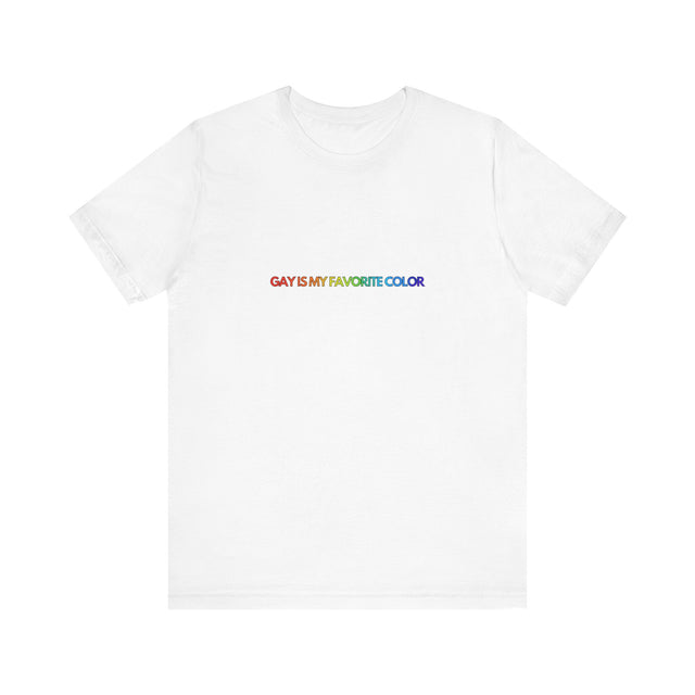 Gay is my favorite color Tshirt, Funny Gay Tee, Pride Tshirt