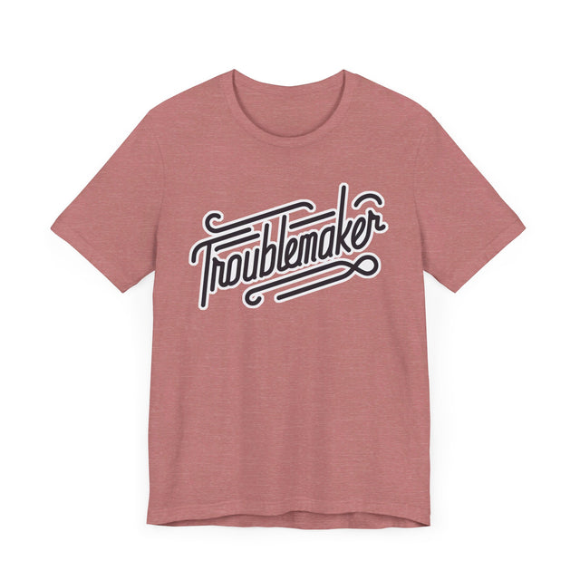 Troublemaker T-Shirt