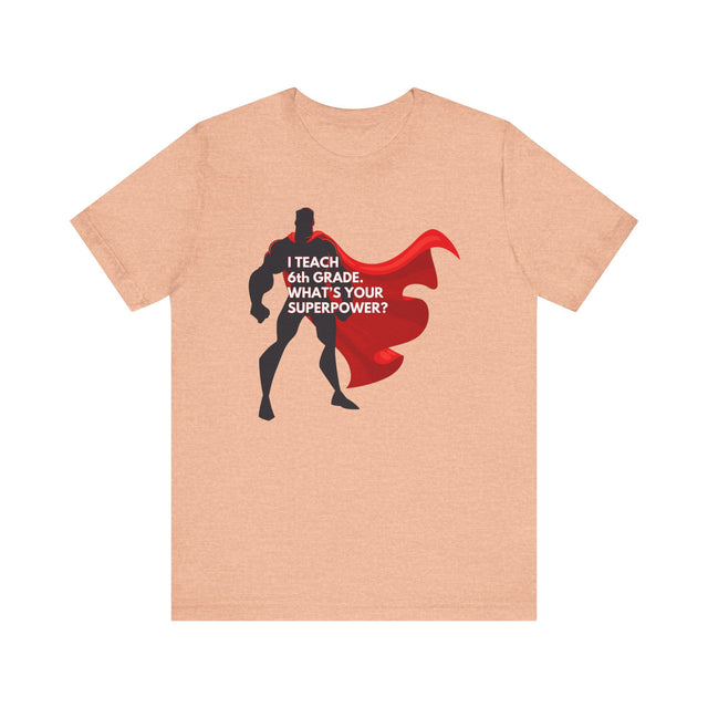 6th Grade Teacher Shirt, Superhero Teacher Gift-Inspirational Teacher Gift-Teacher Appreciation Gift-Cute Teacher Gift-Back to School
