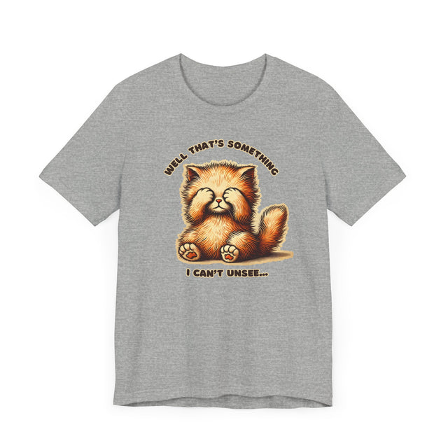 Well That's Something I Can't Unsee tee, Cute Kitten Tshirt