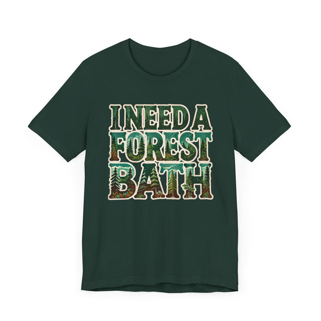 I Need A Forest Bath Shirt, Forest Bathing T-shirt, Nature Tee