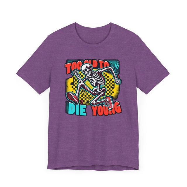 Too Old To Die Young Skanking Skeleton, Birthday Shirt