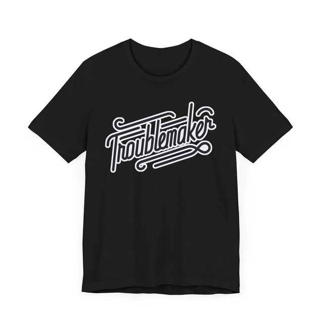 Troublemaker T-Shirt