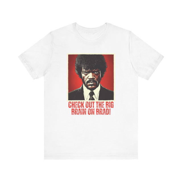 Check out the big brain on Brad! Tshirt, Movie Quote Tshirt