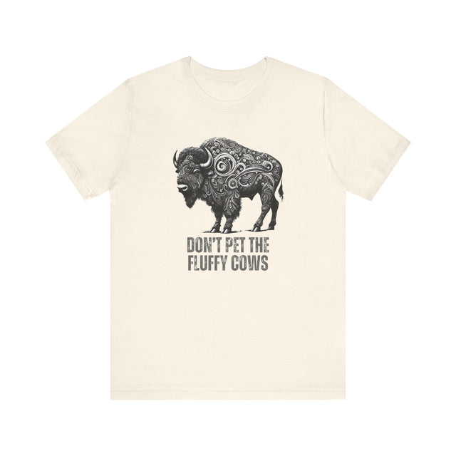"Don't pet the fluffy cows" tshirt, Sarcastic tshirt, Funny Bison tshirt