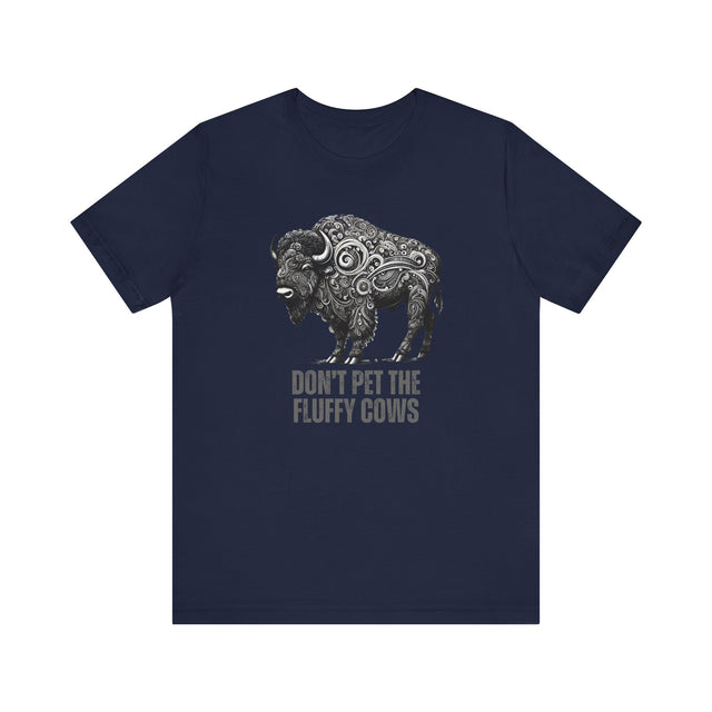 "Don't pet the fluffy cows" tshirt, Sarcastic tshirt, Funny Bison tshirt