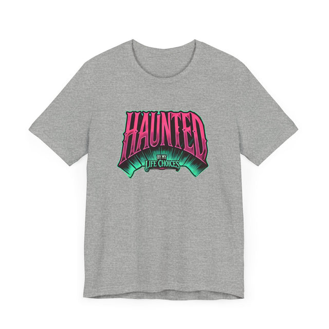 Haunted by my life choices T-shirt, Halloween Shirt