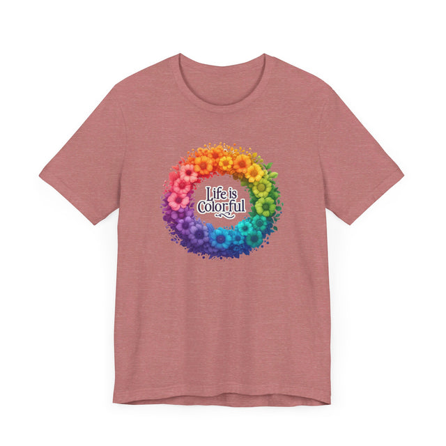 Life is Colorful T-shirt, Pride Shirt, Nature Lover Tee