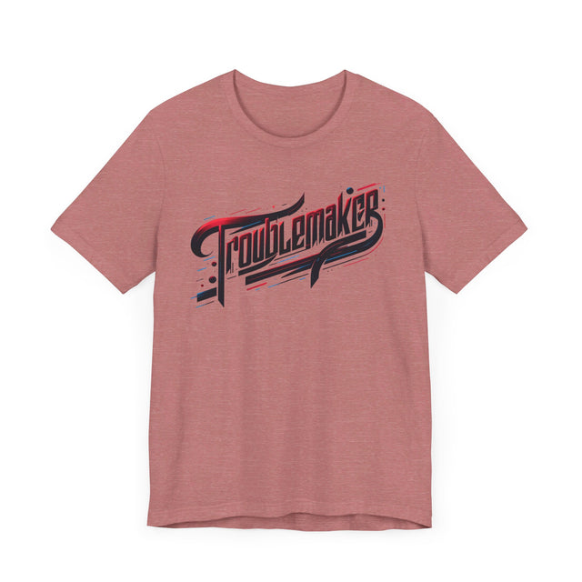 Troublemaker T-Shirt
