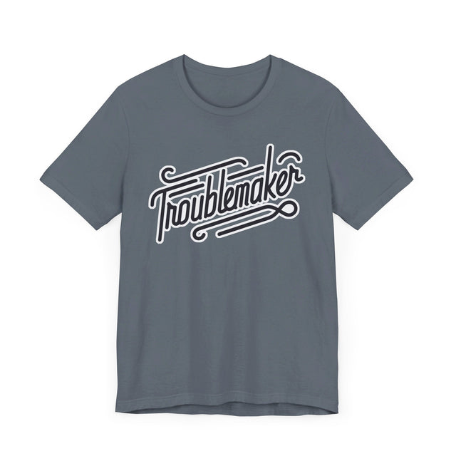 Troublemaker T-Shirt
