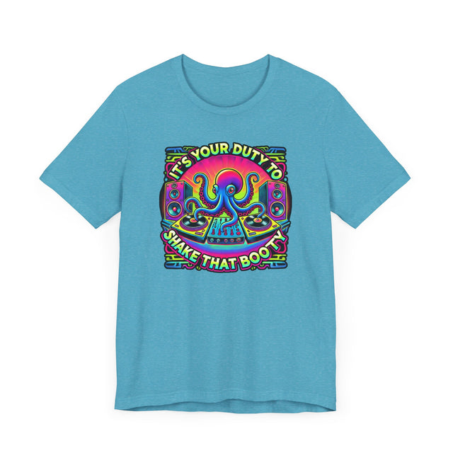 It's Your Duty To Shake That Booty T-shirt, DJ Tee, Octopus Shirt
