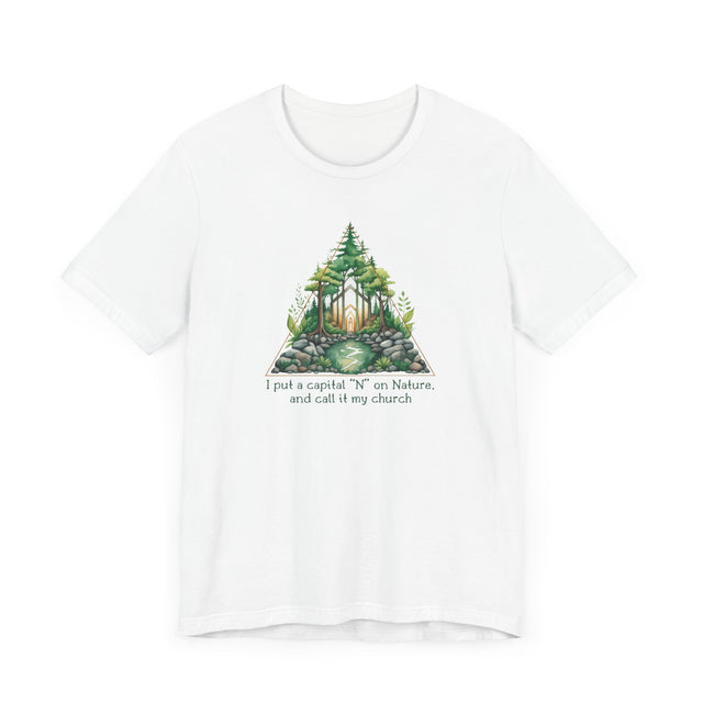 Nature is my church Tee, Nature T-shirt