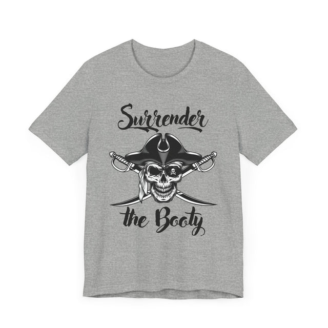 Surrender the Booty Tshirt, Pirate Tshirt, Nautical Tshirt, Boating Tshirt, Boater Gift, Sailing Gift, Fathers Day Gift, Funny Tshirt gift